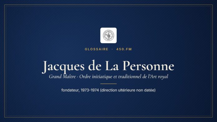 Jacques de La Personne (Grand Maître de l’OITAR) – Glossaire 450.fm