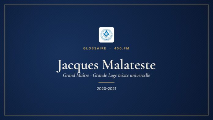 Jacques Malateste (Grand Maître de la GLMU) – Glossaire 450.fm