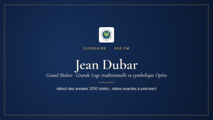 Jean Dubar (Grand Maître de la GLTSO) – Glossaire 450.fm