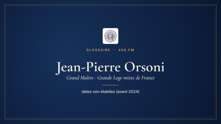 Jean-Pierre Orsoni (Grand Maître de la GLMF) – Glossaire 450.fm
