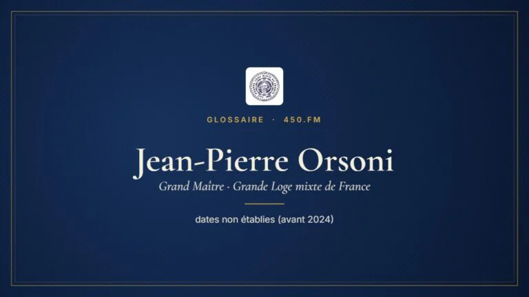 Jean-Pierre Orsoni (Grand Maître de la GLMF) – Glossaire 450.fm