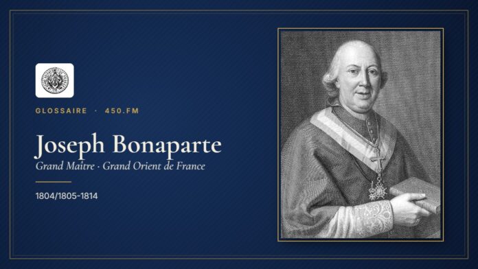 Joseph Bonaparte (Grand Maître du GODF) – Glossaire 450.fm