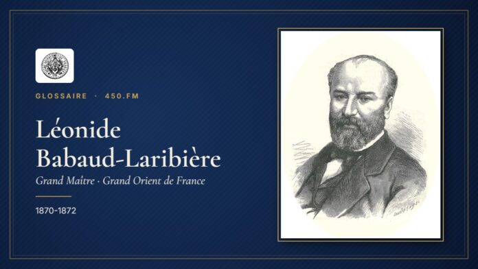 Léonide Babaud-Laribière (Grand Maître du GODF) – Glossaire 450.fm