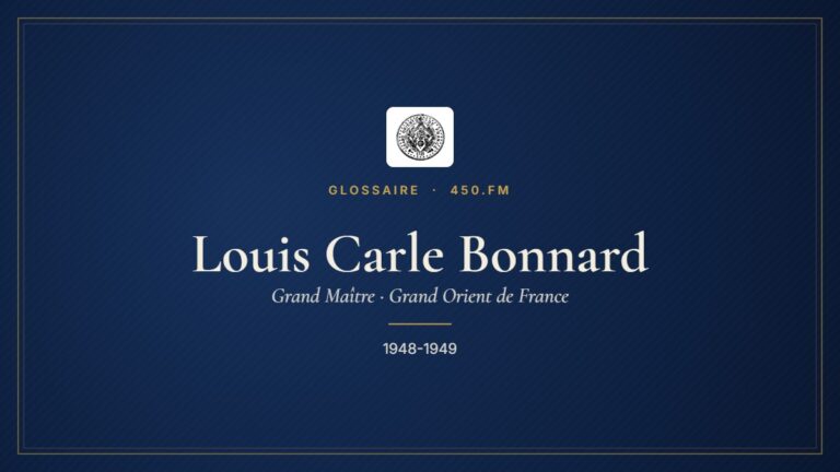 Louis Carle Bonnard (Grand Maître du GODF) – Glossaire 450.fm