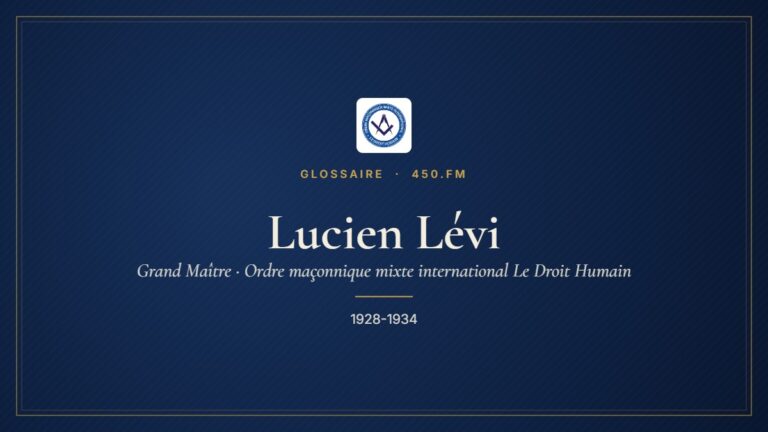 Lucien Lévi (Grand Maître du Droit Humain) – Glossaire 450.fm