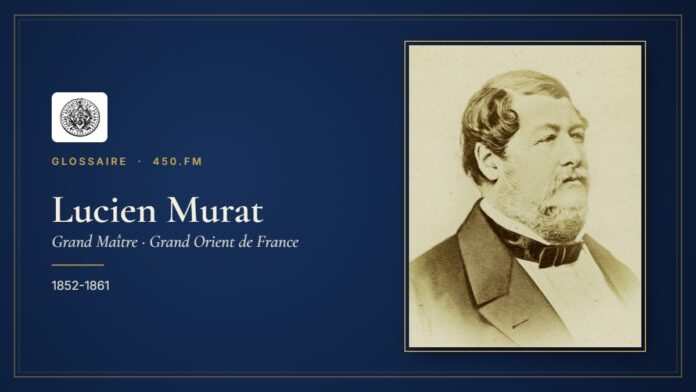 Murat, Lucien (Grand Maître du GODF) – Glossaire 450.fm