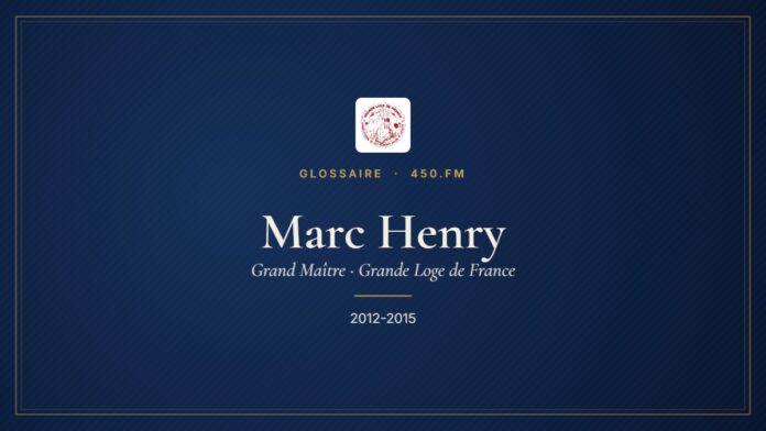 Marc Henry (Grand Maître de la GLDF) – Glossaire 450.fm