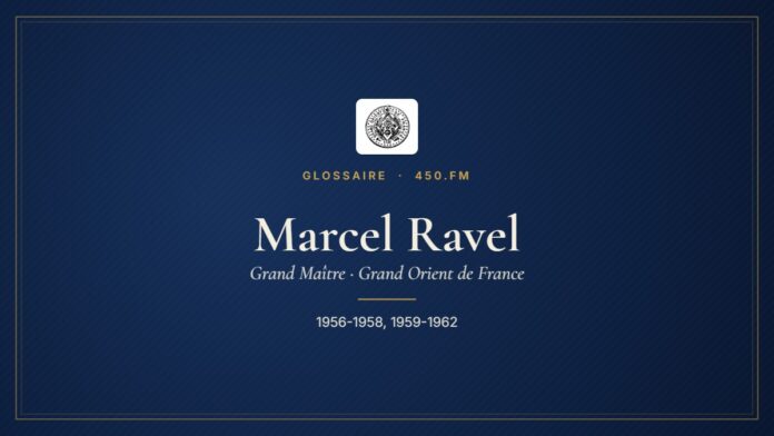 Marcel Ravel (Grand Maître du GODF) – Glossaire 450.fm