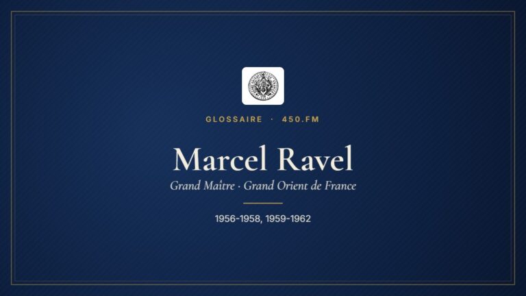 Marcel Ravel (Grand Maître du GODF) – Glossaire 450.fm
