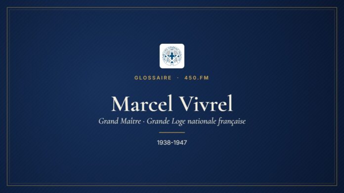 Marcel Vivrel (Grand Maître de la GLNF) – Glossaire 450.fm