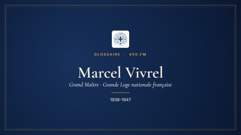 Marcel Vivrel (Grand Maître de la GLNF) – Glossaire 450.fm