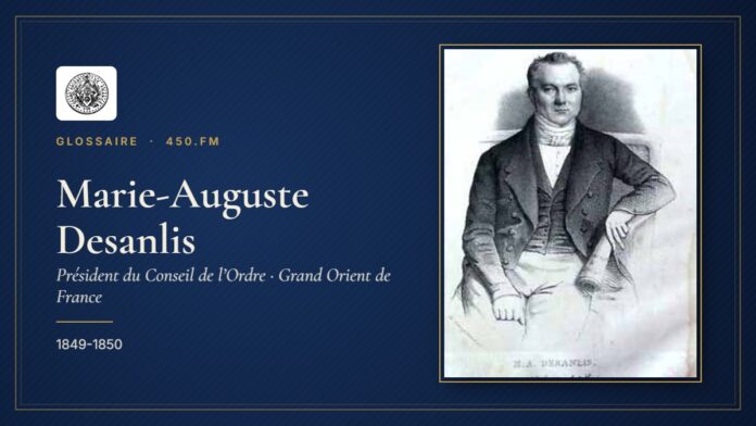 Marie-Auguste Desanlis (Président du Conseil de l’Ordre du GODF) – Glossaire 450.fm
