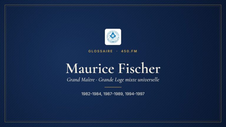 Maurice Fischer (Grand Maître de la GLMU) – Glossaire 450.fm