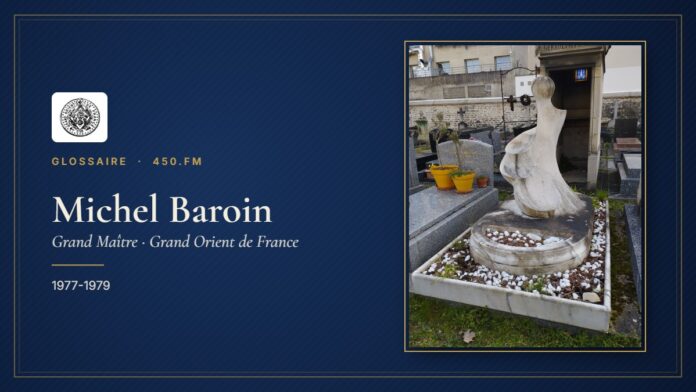 Michel Baroin (Grand Maître du GODF) – Glossaire 450.fm