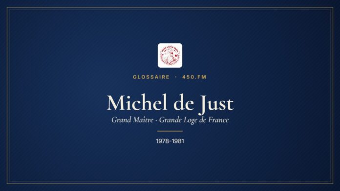 Michel de Just (Grand Maître de la GLDF) – Glossaire 450.fm