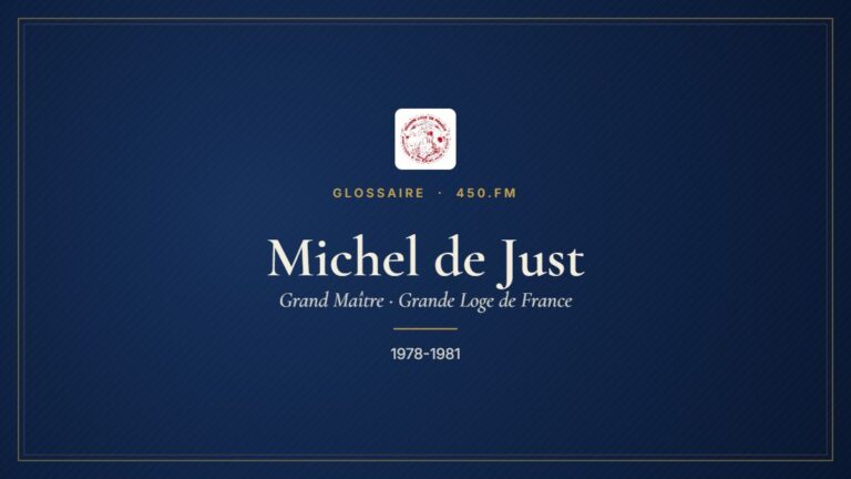 Michel de Just (Grand Maître de la GLDF) – Glossaire 450.fm