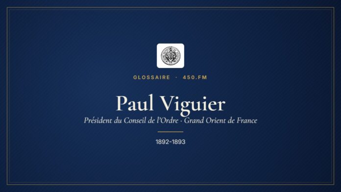 Paul Viguier (Président du Conseil de l’Ordre du GODF) – Glossaire 450.fm