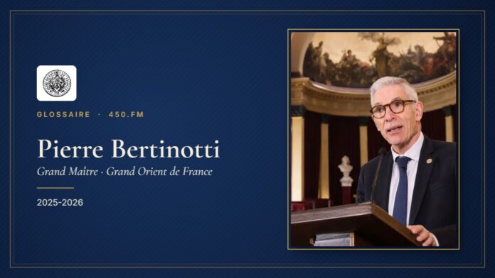 Pierre Bertinotti (Grand Maître du GODF) – Glossaire 450.fm