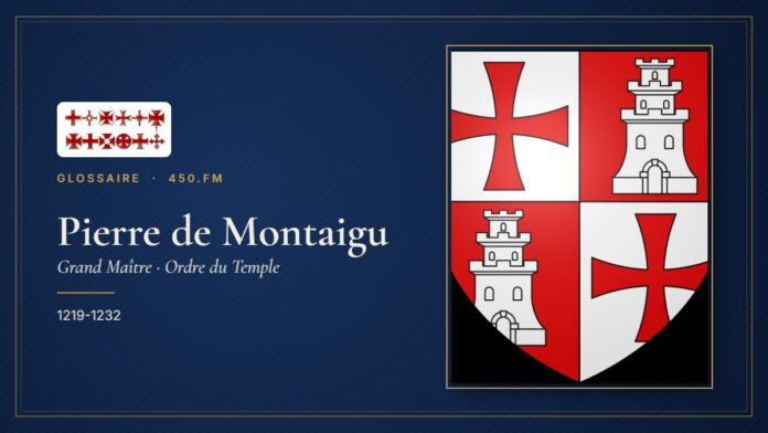 Pierre de Montaigu (Grand Maître du Temple) – Glossaire 450.fm