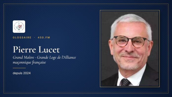 Pierre Lucet (Grand Maître de la GL-AMF) – Glossaire 450.fm