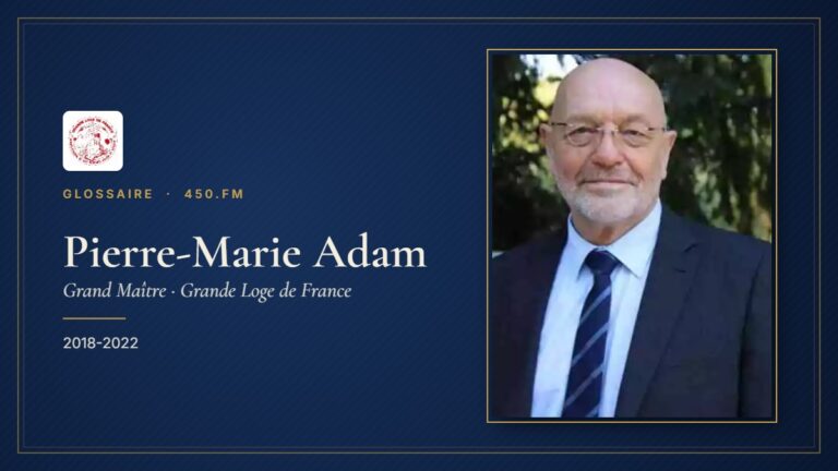 Pierre-Marie Adam (Grand Maître de la GLDF) – Glossaire 450.fm