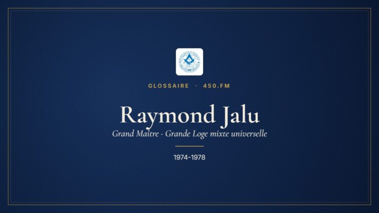 Raymond Jalu (Grand Maître de la GLMU) – Glossaire 450.fm