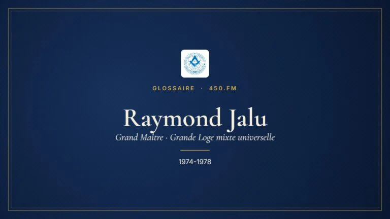 Raymond Jalu (Grand Maître de la GLMU) – Glossaire 450.fm
