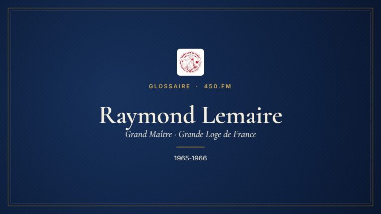 Raymond Lemaire (Grand Maître de la GLDF) – Glossaire 450.fm