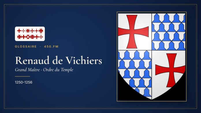 Renaud de Vichiers (Grand Maître du Temple) – Glossaire 450.fm