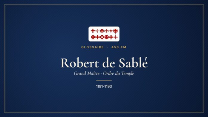 Robert de Sablé (Grand Maître du Temple) – Glossaire 450.fm