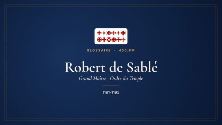 Robert de Sablé (Grand Maître du Temple) – Glossaire 450.fm