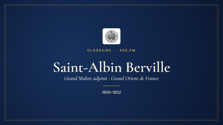 Saint-Albin Berville (Grand Maître adjoint du GODF) – Glossaire 450.fm