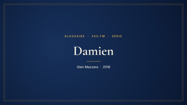 Damien (Série) – Glossaire 450.fm