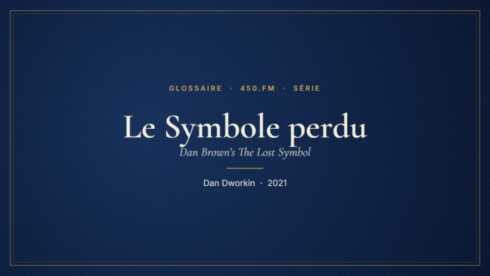 Le Symbole perdu (Série) – Glossaire 450.fm