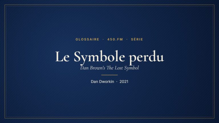 Le Symbole perdu (Série) – Glossaire 450.fm
