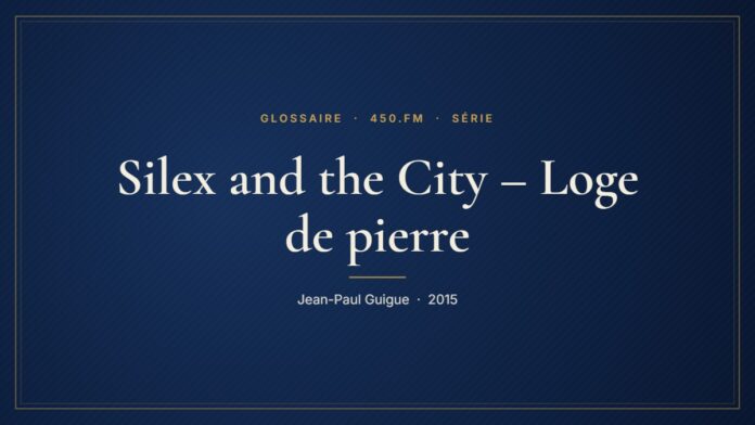 Silex and the City – Loge de pierre (Série) – Glossaire 450.fm