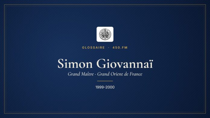 Simon Giovannaï (Grand Maître du GODF) – Glossaire 450.fm