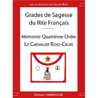 Couverture du livre Grades de Sagesse du Rite français – Mémento 4e Ordre, le Chevalier Rose-Croix