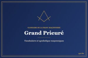 Grand Prieuré – Glossaire de la franc-maçonnerie 450.fm