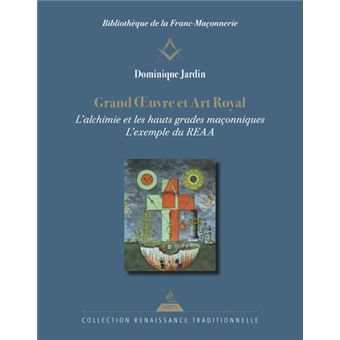 Couverture du livre Grand Œuvre et Art royal – L’alchimie et les hauts grades maçonniques