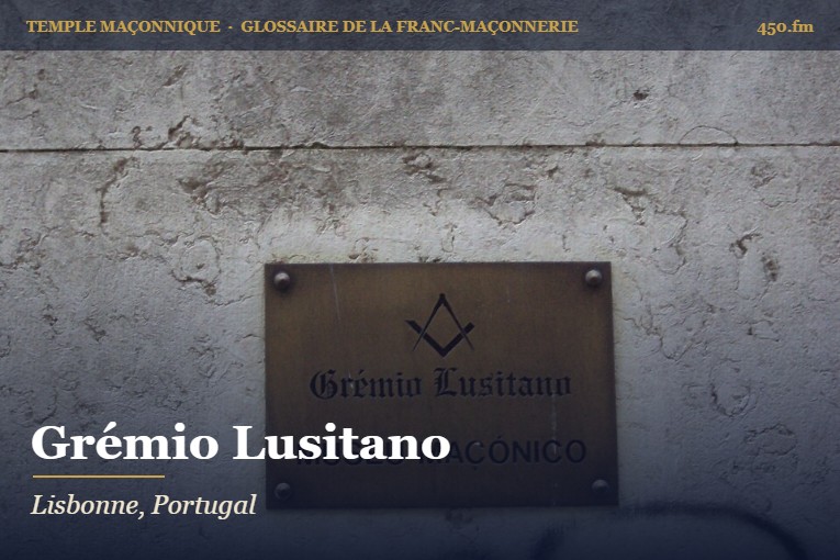 Grémio Lusitano, Lisbonne – temple maçonnique – Glossaire de la franc-maçonnerie 450.fm