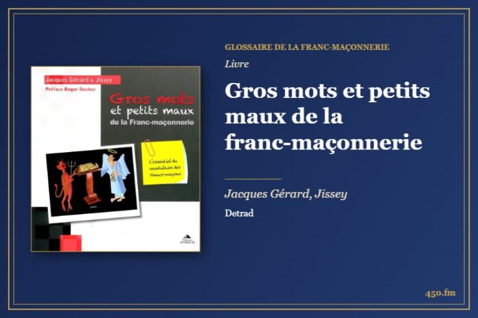 Gros mots et petits maux de la franc-maçonnerie (Livre) – Glossaire de la franc-maçonnerie 450.fm