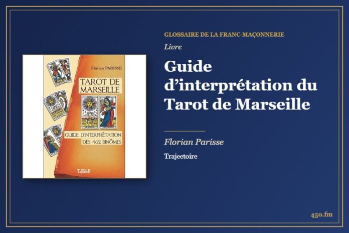Guide d’interprétation du Tarot de Marseille (Livre) – Glossaire de la franc-maçonnerie 450.fm
