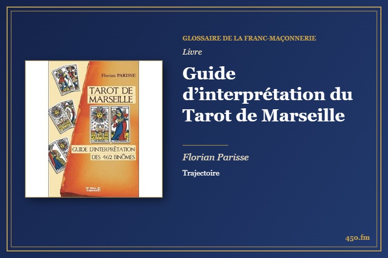 Guide d’interprétation du Tarot de Marseille (Livre) – Glossaire de la franc-maçonnerie 450.fm