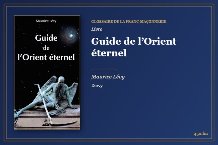 Guide de l’Orient éternel (Livre) – Glossaire de la franc-maçonnerie 450.fm
