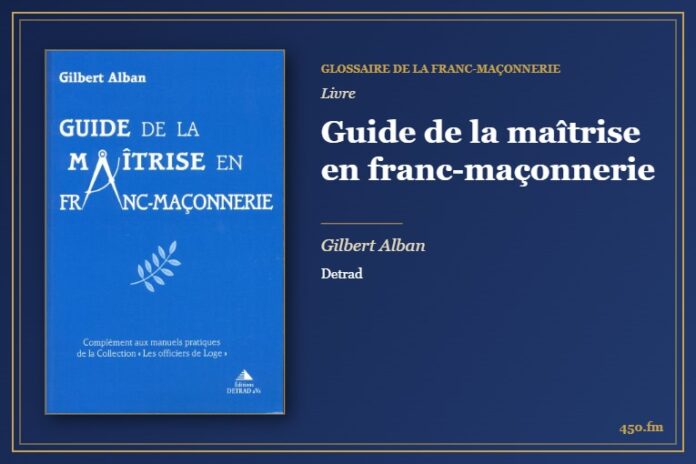 Guide de la maîtrise en franc-maçonnerie (Livre) – Glossaire de la franc-maçonnerie 450.fm