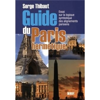 Couverture du livre Guide du Paris hermétique – Essai sur la logique symbolique des alignements parisiens