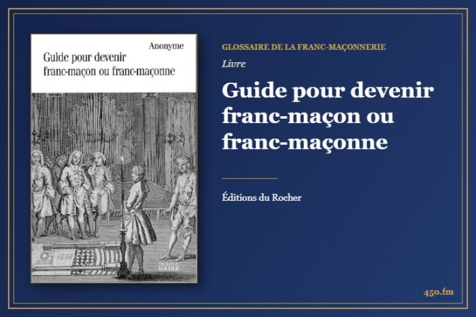 Guide pour devenir franc-maçon ou franc-maçonne (Livre) – Glossaire de la franc-maçonnerie 450.fm