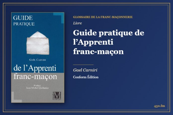 Guide pratique de l’Apprenti franc-maçon (Livre) – Glossaire de la franc-maçonnerie 450.fm