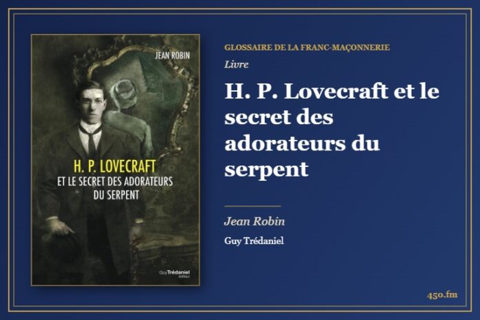 H. P. Lovecraft et le secret des adorateurs du serpent (Livre) – Glossaire de la franc-maçonnerie 450.fm